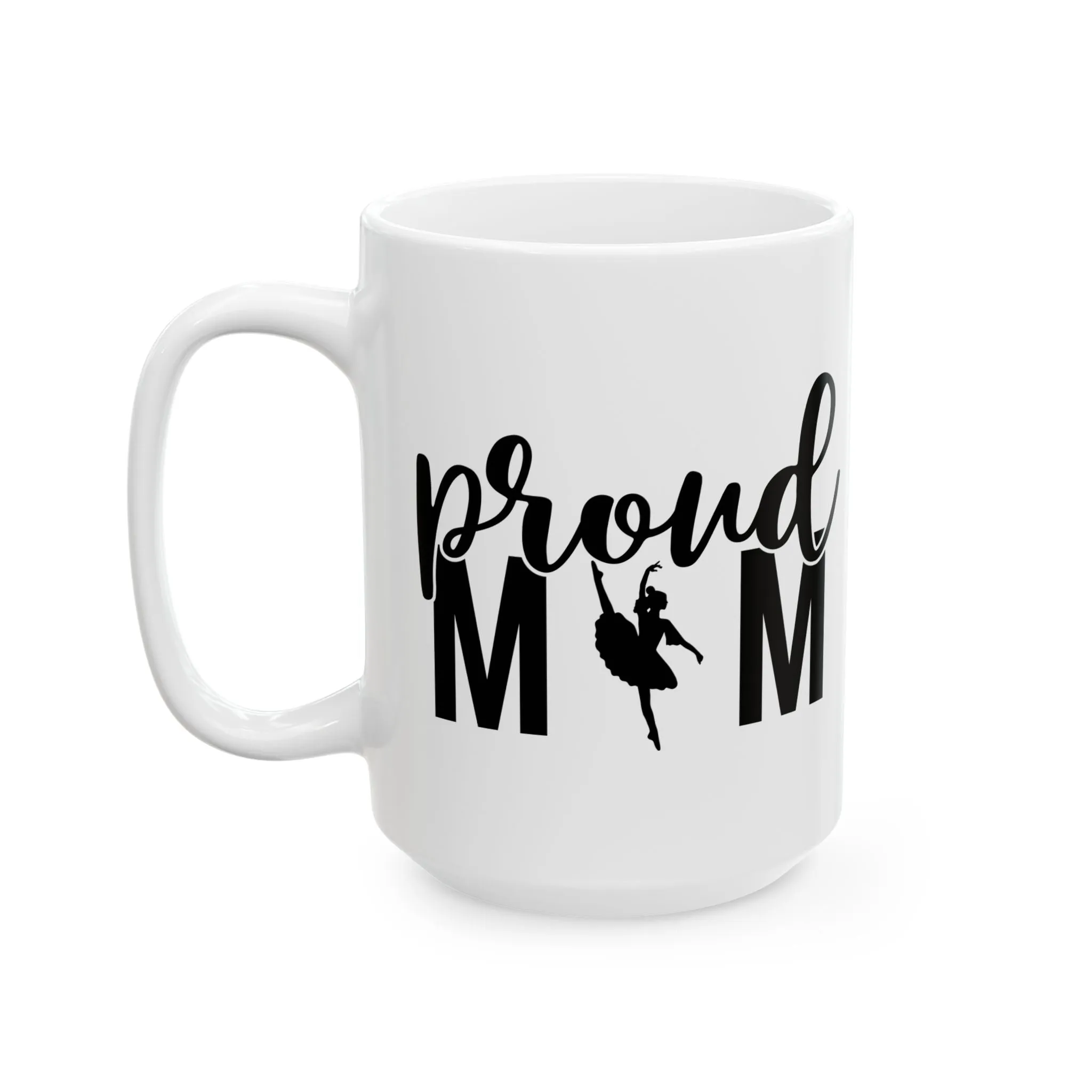 Proud Mom Ballet Ceramic Mug - Perfect Gift for Mother's Day