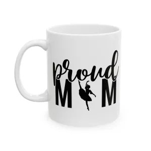 Proud Mom Ballet Ceramic Mug - Perfect Gift for Mother's Day