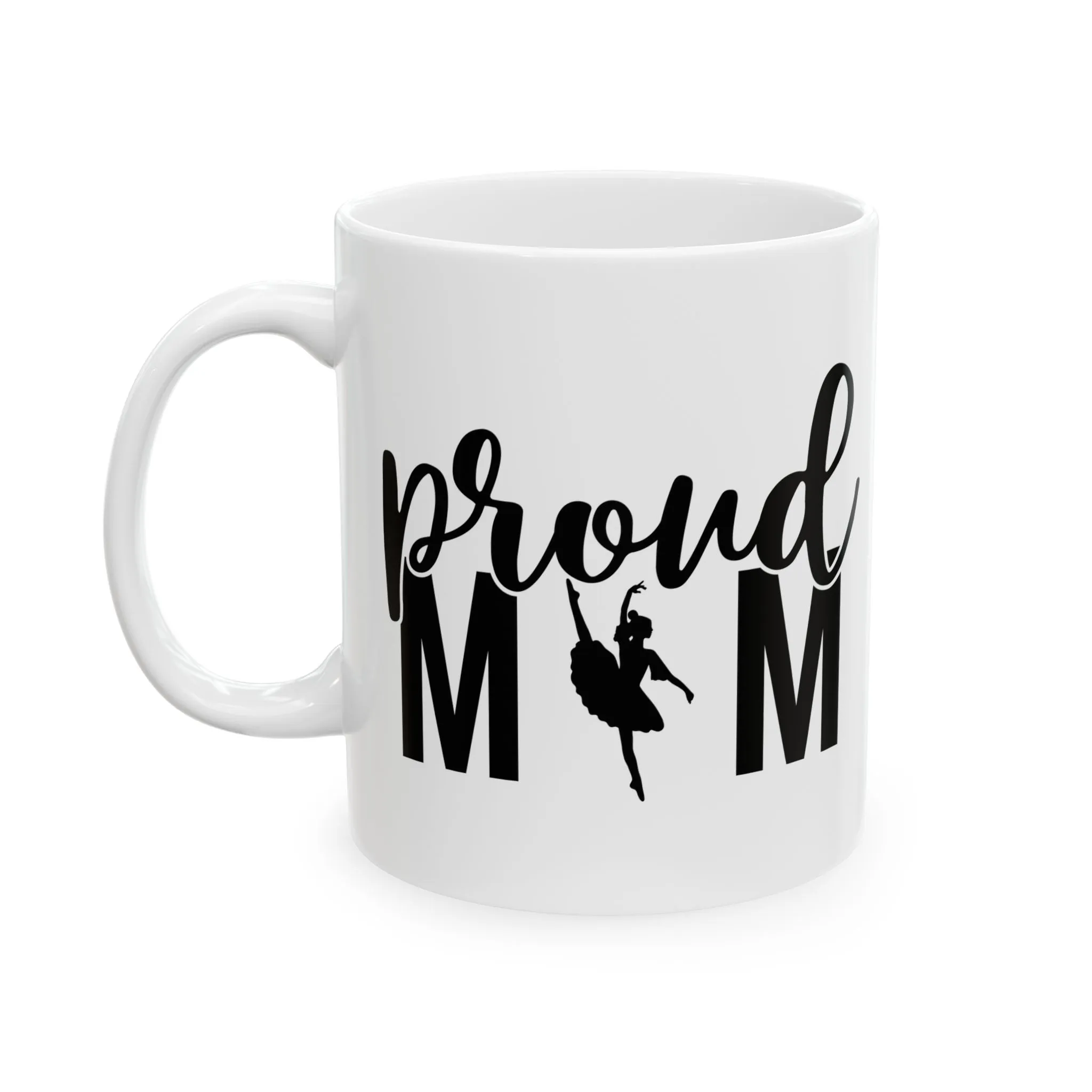 Proud Mom Ballet Ceramic Mug - Perfect Gift for Mother's Day