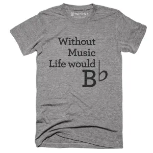 Without Music Life Would B-Flat